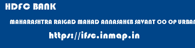 HDFC BANK  MAHARASHTRA RAIGAD MAHAD ANNASAHEB SAVANT CO OP URBAN BANK  ifsc code